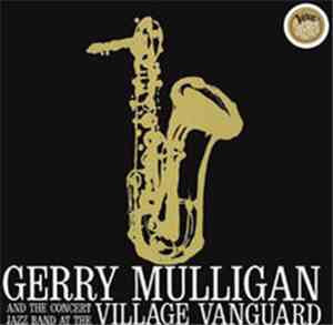 Gerry Mulligan And The Concert Jazz Band - At The Village Vanguard