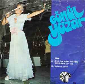 Gönül Yazar - Artık Bu Solan Bahçede Bülbüllere Yer Yok / Yalancı Yarim