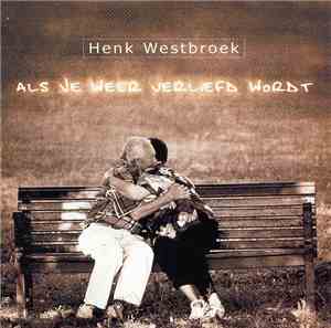 Henk Westbroek - Als Je Weer Verliefd Wordt
