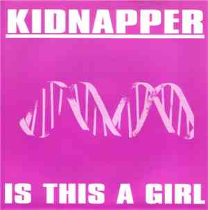 Kidnapper - Is This A Girl