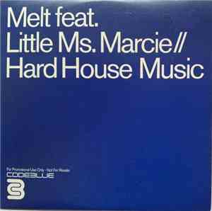 Melt  Feat. Little Ms. Marcie - Hard House Music