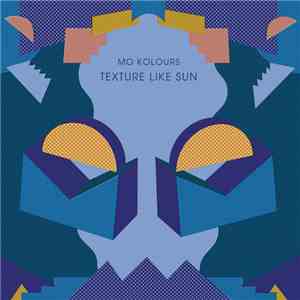 Mo Kolours - Texture Like Sun