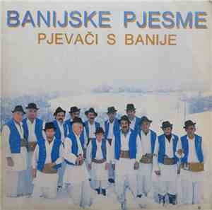 Pjevači S Banije - Banijske Pjesme
