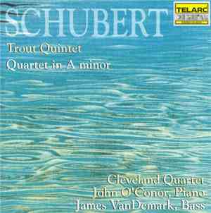 Schubert - The Cleveland Quartet, James VanDemark, John O'Conor - Trout Quintet • Quartet In A Minor
