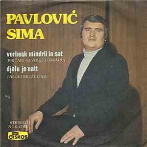 Sima Pavlović - Vorbesk Mindrli In Sat / Djalu Je Nalt
