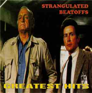 Strangulated Beatoffs - Greatest Hits