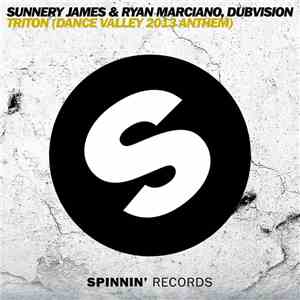 Sunnery James & Ryan Marciano, DubVision - Triton (Dance Valley Anthem 2013)