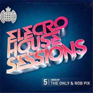 The Only  & Rob Pix - Electro House Sessions 5