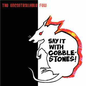 The Uncontrollable Few - Say It With Cobblestones!