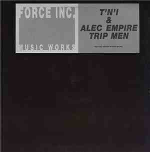 T'N'I & Alec Empire - Trip Men