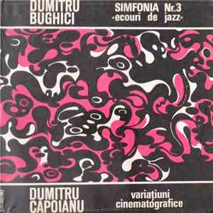 Dumitru Bughici / Dumitru Capoianu - Simfonia Nr. 3 ○Ecouri De Jazz○ / Variațiuni Cinematografice