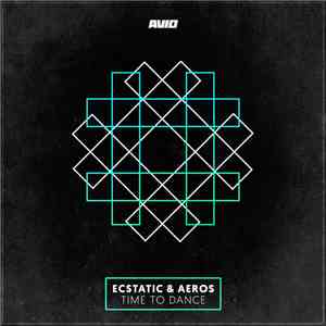 Ecstatic  & Aeros - Time To Dance