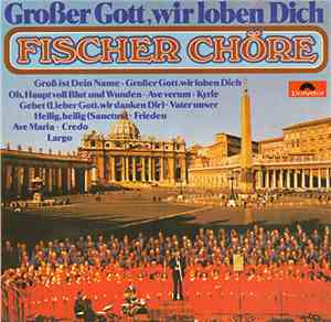 Fischer Chöre - Großer Gott, Wir Loben Dich