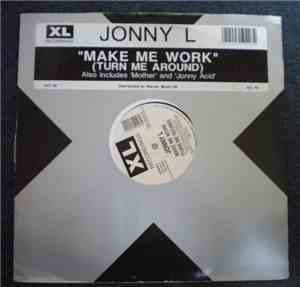 Jonny L - Make Me Work (Turn Me Around)