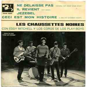 Les Chaussettes Noires Con Eddy Mitchell Y Los Coros De Los Play-Boys - Ne Délaisse Pas / Il Revient / Jezebel / Ceci Est Mon Histoire