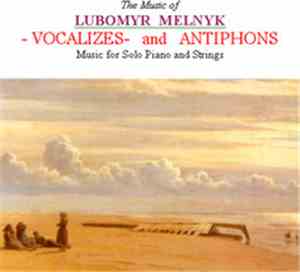 Lubomyr Melnyk - Vocalizes And Antiphons