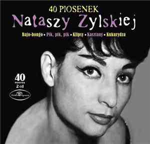 Natasza Zylska - 40 Piosenek Nataszy Zylskiej