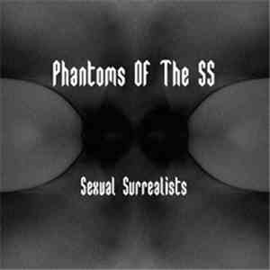 Phantoms Of The S.S. - Sexual Surrealists