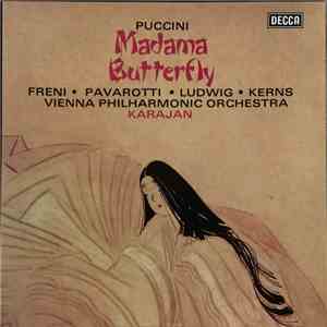 Puccini, Freni, Pavarotti, Ludwig, Kerns, Vienna Philharmonic Orchestra , Dir. Karajan - Madama Butterfly