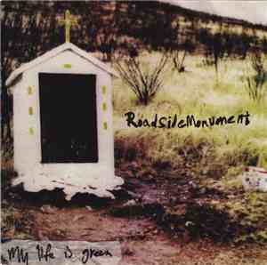 Roadside Monument - My Life Is Green