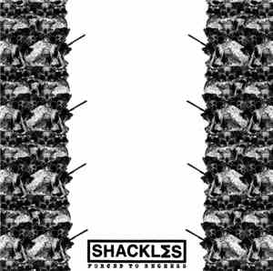 Shackles  - Forced To Regress