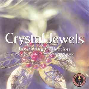 Unknown Artist - Crystal Jewels Love Song Collection / クリスタル・ジュエル～ラヴ・ソング・コレクション