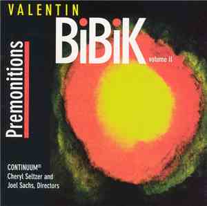 Valentin Bibik, Continuum , Cheryl Seltzer, Joel Sachs  - Valentin Bibik • Volume II • Premonitions