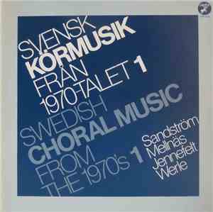 Various - Svensk Körmusik Från 1970-talet 1; Swedish Choral Music From The 1970's 1