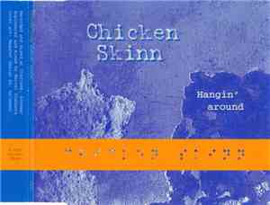 Chicken Skinn - Hangin' Around