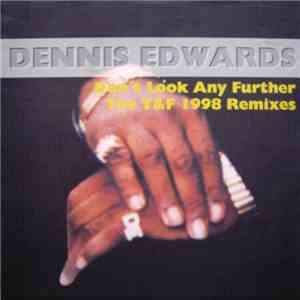 Dennis Edwards - Don't Look Any Further (The T&F 1998 Remixes)