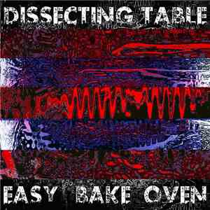 Dissecting Table, 容易オーブン = Easy Bake Oven - Dissecting Table / Easy Bake Oven