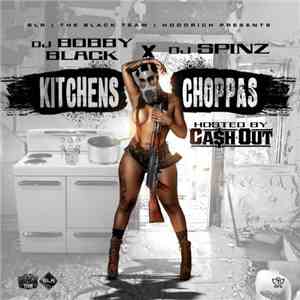 DJ Bobby Black X DJ Spinz Hosted By Ca$h Out - Kitchens & Choppas