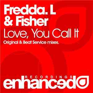 Fredda. L & Fisher  - Love, You Call It