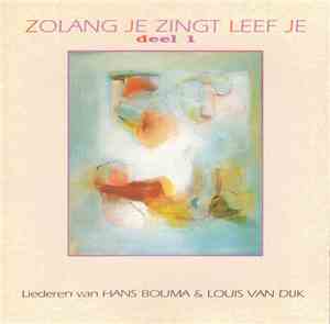 Hans Bouma , Louis van Dijk - Zolang Je Zingt Leef Je, Deel 1