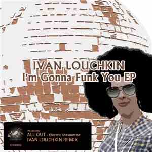 Ivan Louchkin - I'm Gonna Funk You EP