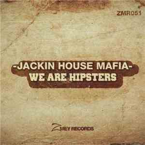 Jackin House Mafia - We Are Hipsters
