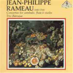 Jean-Philippe Rameau, Trio Baroque - Concertos for Cembalo, Flute & Violin