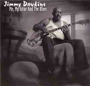 Jimmy Dawkins - Me, My Gitar And The Blues