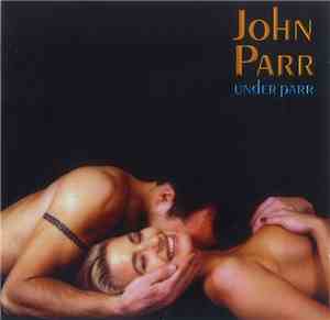 John Parr - Under Parr
