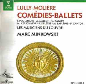 Lully • Molière • I. Poulenard - A. Mellon - G. Ragon - M. Verschaeve - B. Delétré - M. Laplénie - P. Cantor - Les Musiciens Du Louvre - Marc Minkowski - Comédies-ballets