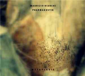 Maurizio Bianchi + Pharmakustik - Metaplasie