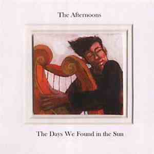 The Afternoons - The Days We Found In The Sun