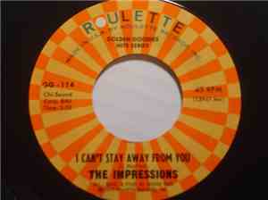The Impressions - I Can't Stay Away From You / I'm So Proud