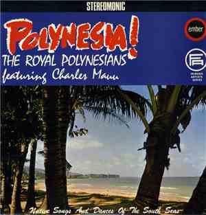 The Royal Polynesians Featuring Charles Mauu - Polynesia! - Native Songs And Dances Of The South Seas