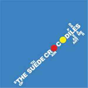 The Suede Crocodiles - Stop The Rain
