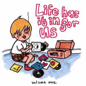 Various - Life Has It In For Us Volume One