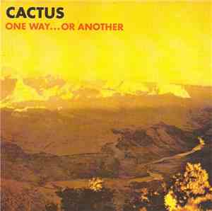 Cactus  - One Way...Or Another