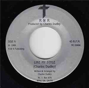 Charles Dudley - Like My Style / Hard Times
