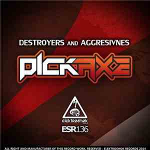 Destroyers  And Aggresivnes - Pickaxe