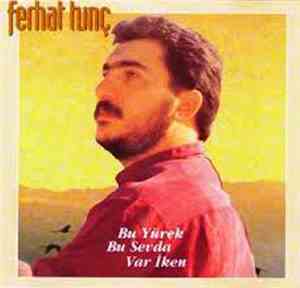 Ferhat Tunç - Almanya 1984 - Bu Yürek Bu Sevda Var İken